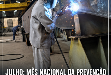 Julho Mês Nacional da Prevenção de Acidentes do Trabalho